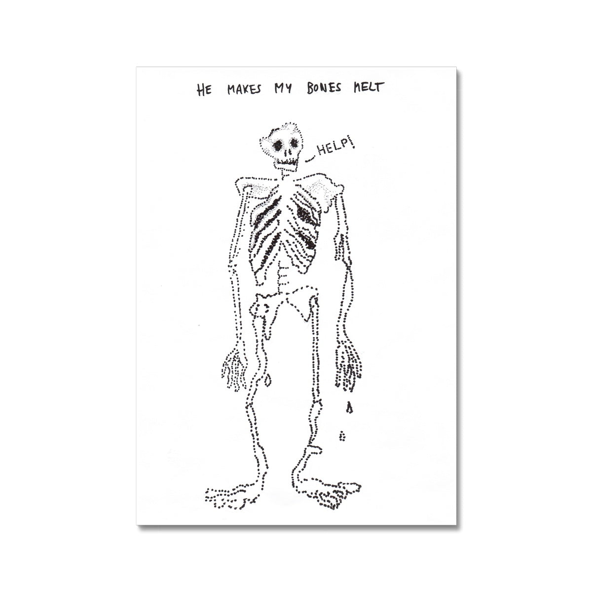 He makes my bones melt Fine Art Print